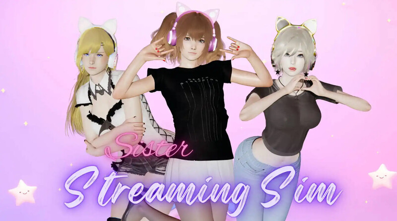 [更新]【亚洲风SLG/动态/沙盒】姐妹直播模拟（Sister Streaming Sim）V1.2.1 汉化中文【PC+安卓-1G】-爱玩ACG